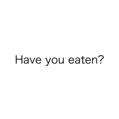 [LINEスタンプ] Have you eaten ？