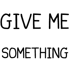 [LINEスタンプ] Give me something